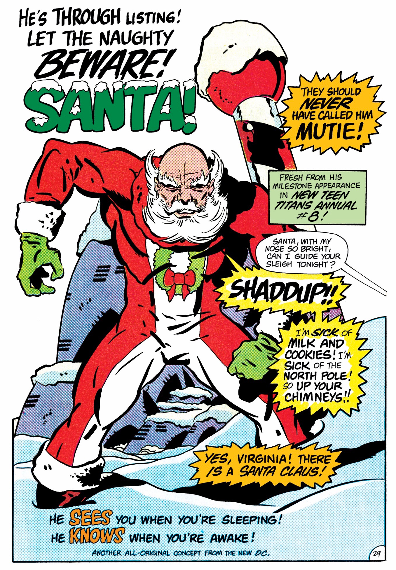 “He’s through listing! Let the naughty beware!” yells a caption above a heavily muscled Santa drawn very much in Jack Kirby style. “Shaddup!” he roars at Rudolph, “I’m sick of milk and cookies! I’m sick of the North Pole! So up your chimneys!!” in Ambush Bug Stocking Stuffer, DC Comics (1985). 